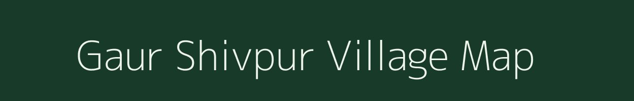 Gaur Shivpur village map in Uttar Pradesh