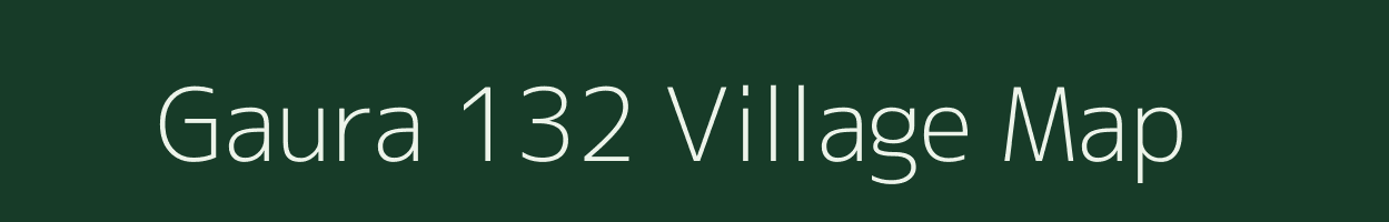 Gaura 132 village map in Madhya Pradesh