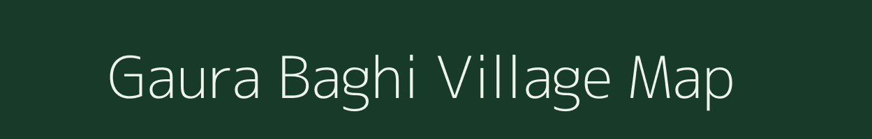 Gaura Baghi village map in Uttar Pradesh