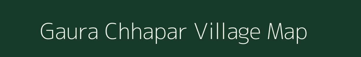 Gaura Chhapar village map in Madhya Pradesh