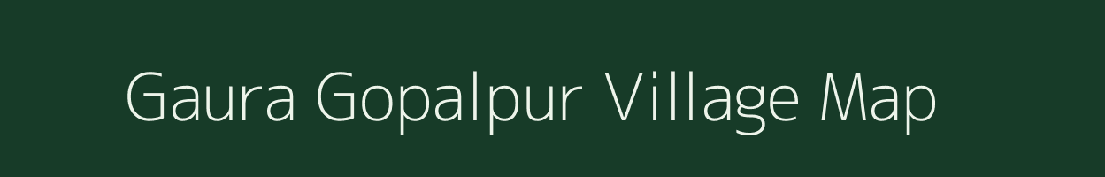 Gaura Gopalpur village map in Bihar
