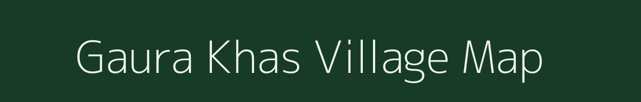 Gaura Khas village map in Uttar Pradesh