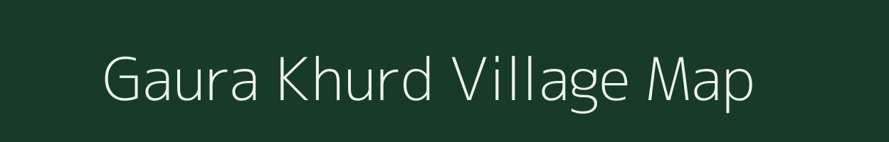 Gaura Khurd village map in Uttar Pradesh