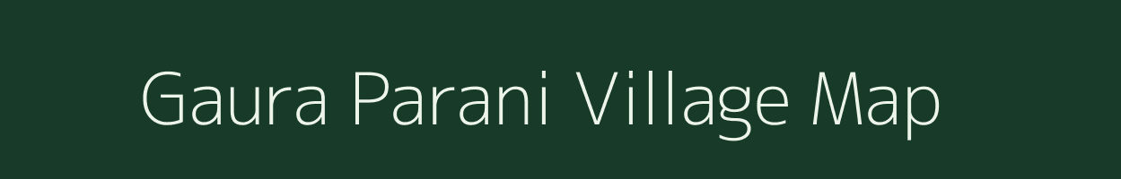 Gaura Parani village map in Uttar Pradesh