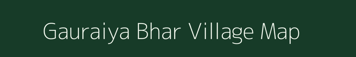 Gauraiya Bhar village map in Uttar Pradesh