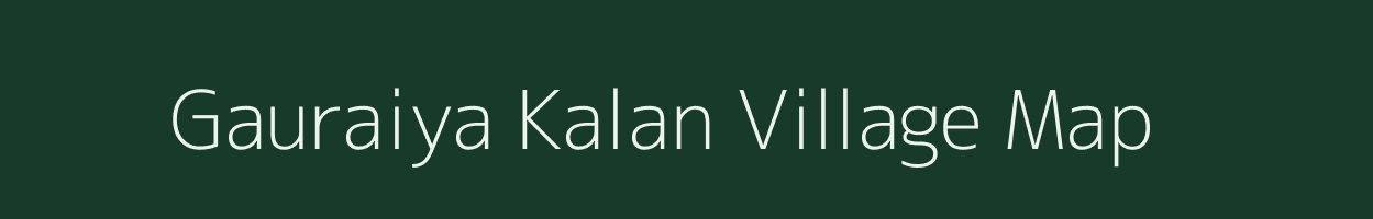 Gauraiya Kalan village map in Uttar Pradesh