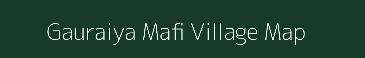 Gauraiya Mafi village map in Uttar Pradesh