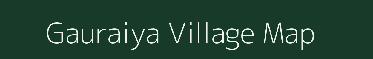 Gauraiya village map in Uttar Pradesh