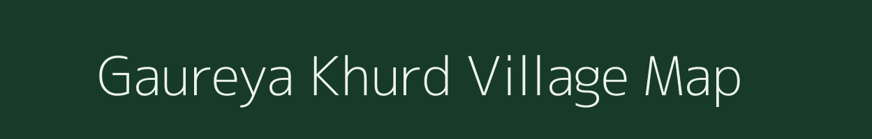 Gaureya Khurd village map in Uttar Pradesh