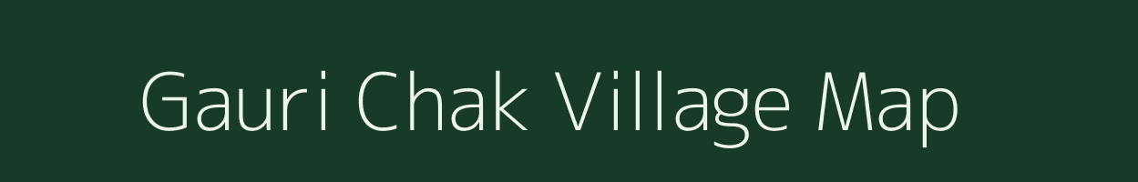 Gauri Chak village map in Jharkhand