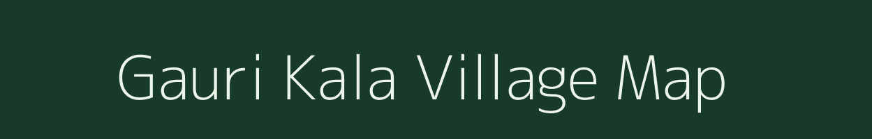 Gauri Kala village map in Uttar Pradesh