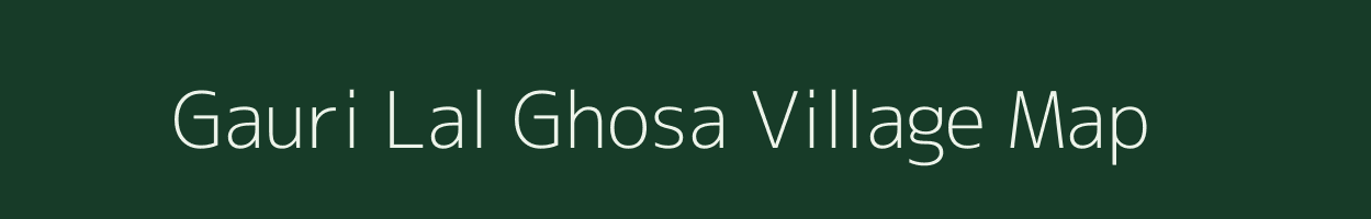 Gauri Lal Ghosa village map in Uttar Pradesh