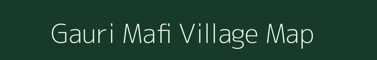 Gauri Mafi village map in Uttar Pradesh