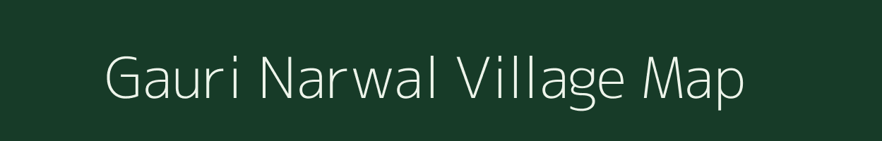 Gauri Narwal village map in Uttar Pradesh