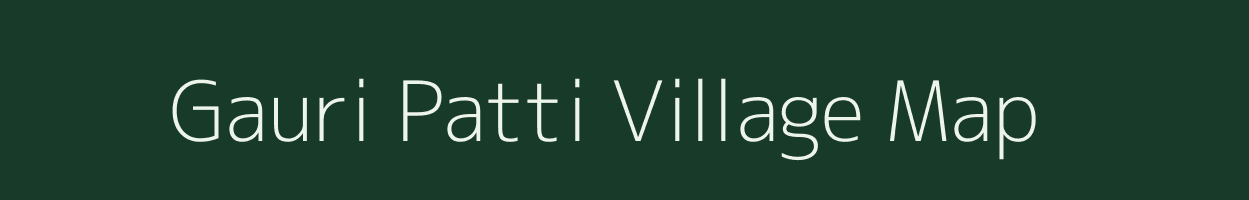 Gauri Patti village map in Uttar Pradesh