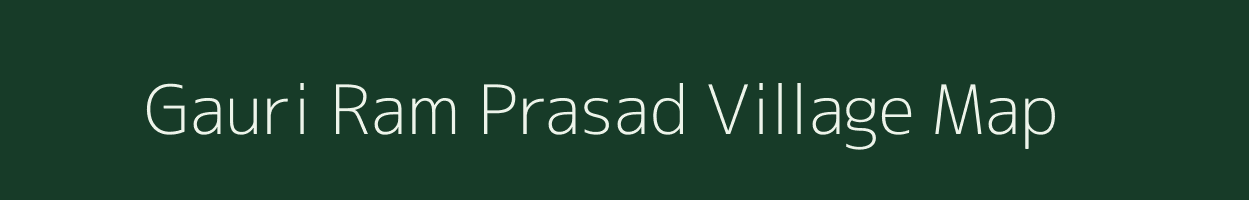Gauri Ram Prasad village map in Uttar Pradesh