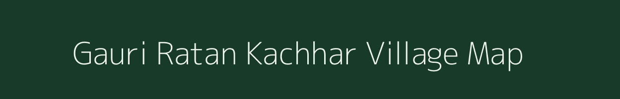 Gauri Ratan Kachhar village map in Uttar Pradesh