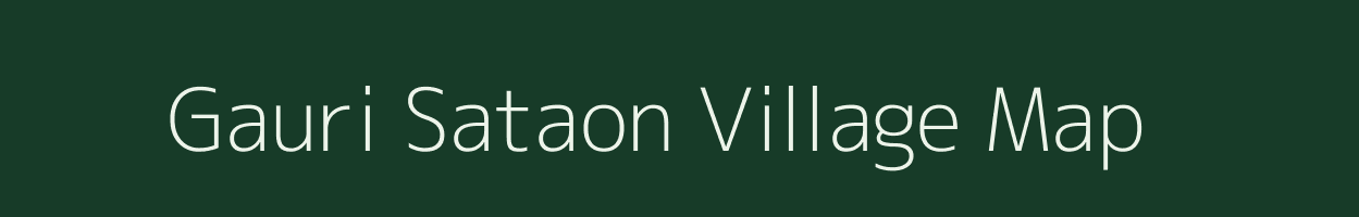 Gauri Sataon village map in Uttar Pradesh