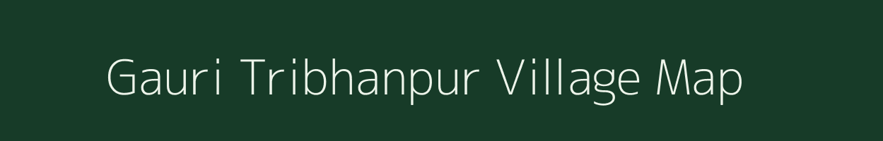 Gauri Tribhanpur village map in Uttar Pradesh