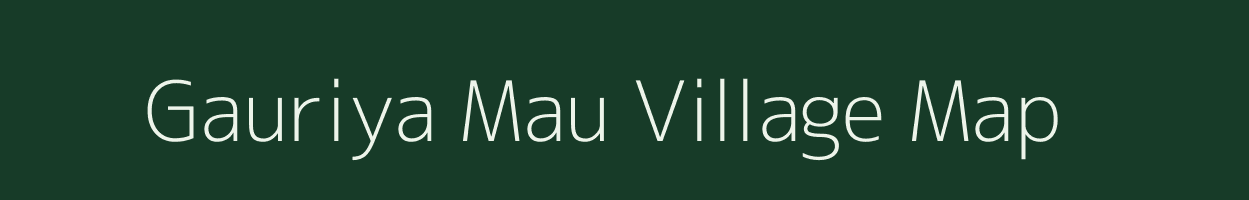 Gauriya Mau village map in Uttar Pradesh