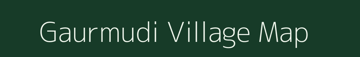 Gaurmudi village map in Chhattisgarh