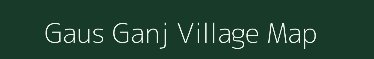 Gaus Ganj village map in Uttar Pradesh