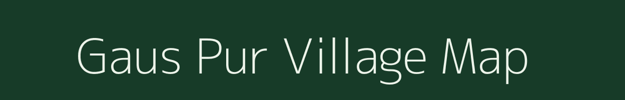 Gaus Pur village map in Uttar Pradesh