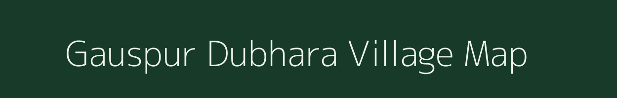 Gauspur Dubhara village map in Bihar