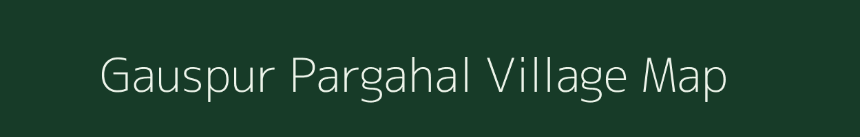 Gauspur Pargahal village map in Uttar Pradesh