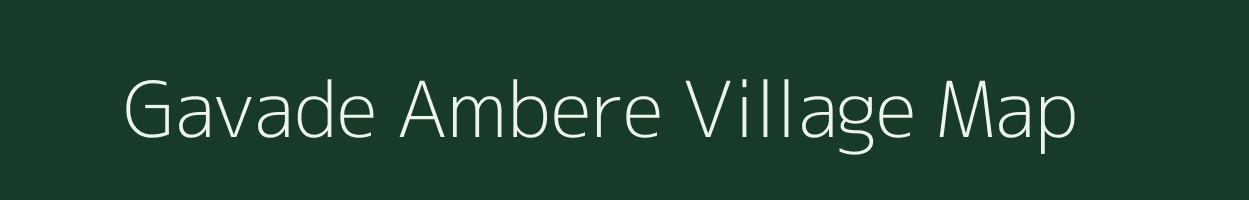 Gavade Ambere village map in Maharashtra