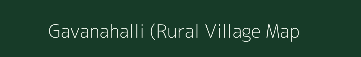 Gavanahalli (Rural village map in Karnataka