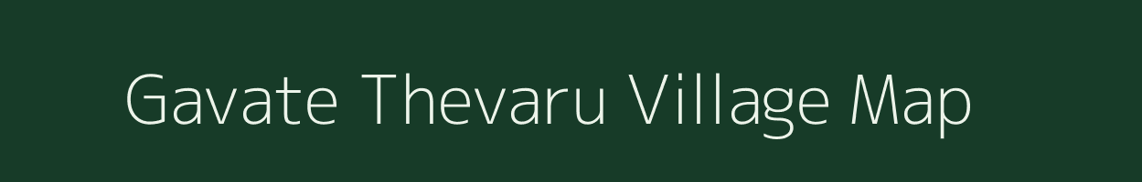 Gavate Thevaru village map in Karnataka