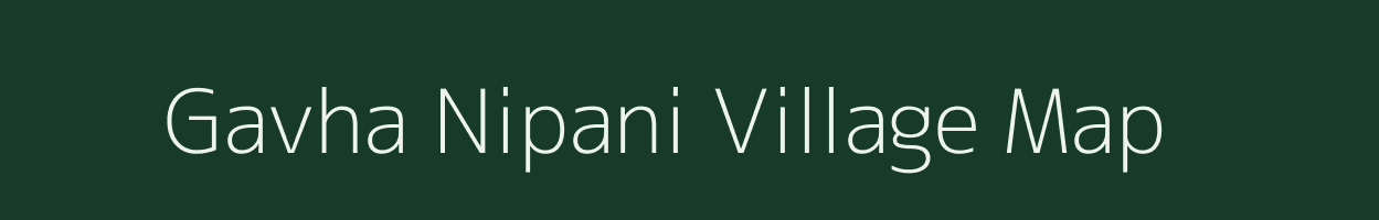 Gavha Nipani village map in Maharashtra