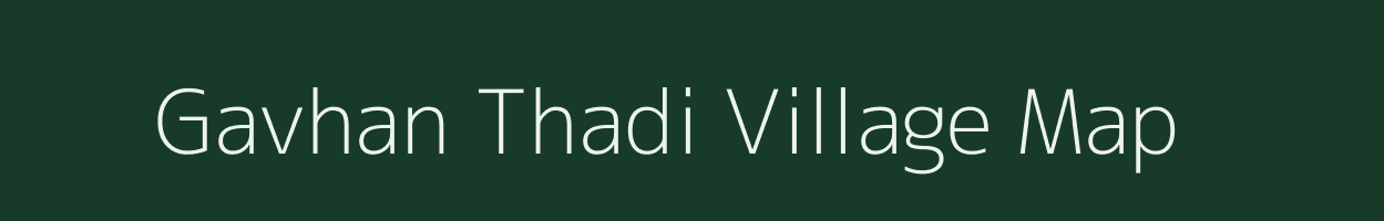 Gavhan Thadi village map in Maharashtra
