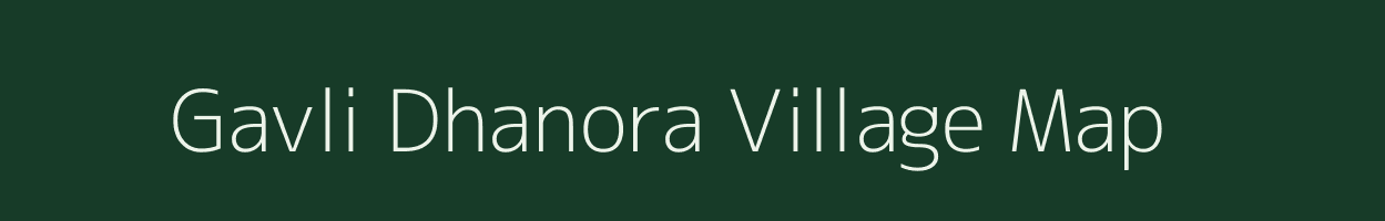 Gavli Dhanora village map in Maharashtra