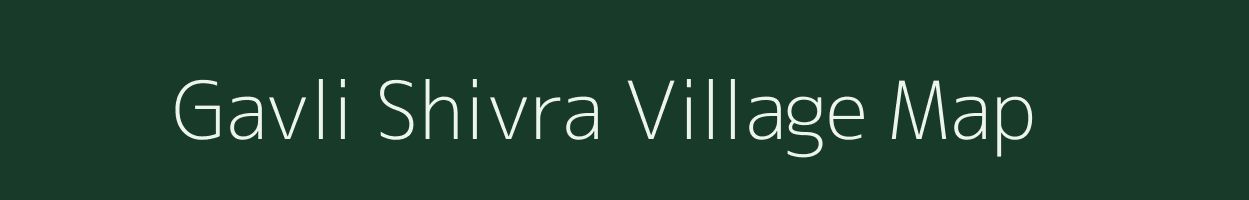 Gavli Shivra village map in Maharashtra