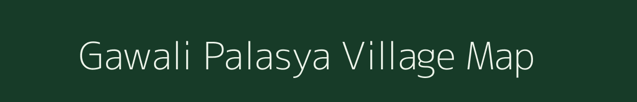 Gawali Palasya village map in Madhya Pradesh