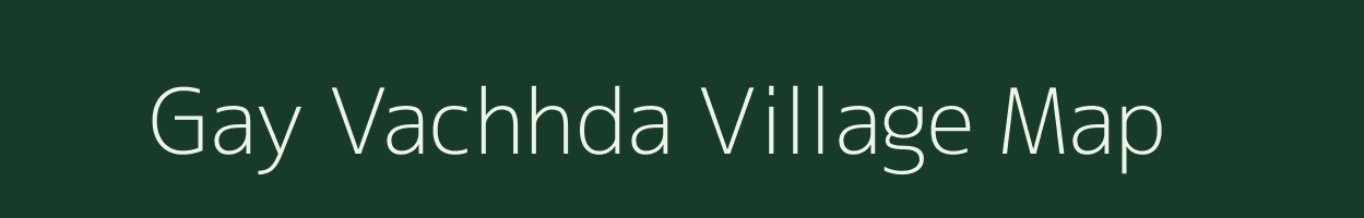 Gay Vachhda village map in Gujarat