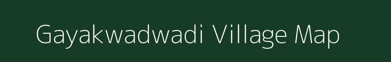 Gayakwadwadi village map in Maharashtra