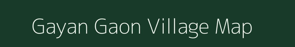 Gayan Gaon village map in Assam