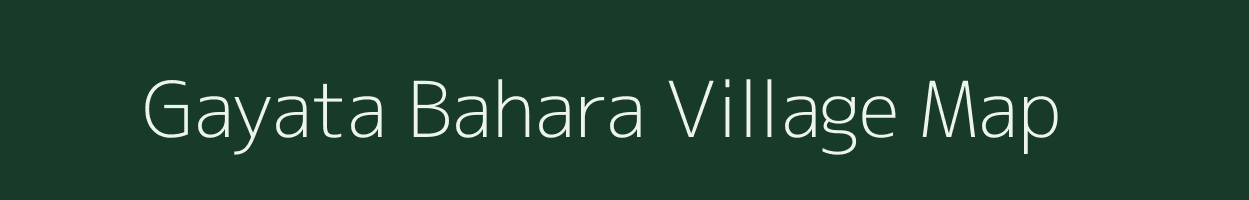 Gayata Bahara village map in Chhattisgarh