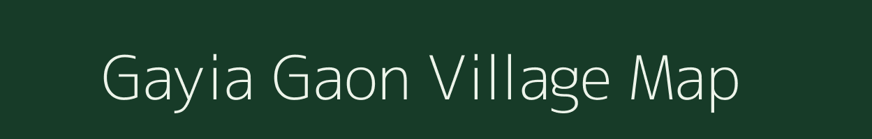 Gayia Gaon village map in Assam