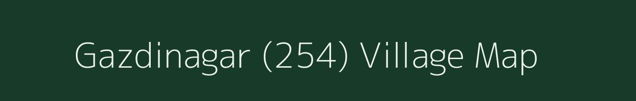 Gazdinagar (254) village map in Punjab