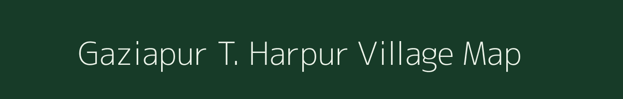 Gaziapur T. Harpur village map in Uttar Pradesh