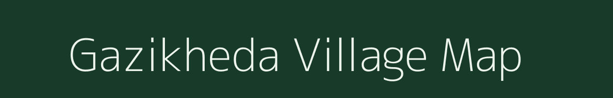 Gazikheda village map in Madhya Pradesh