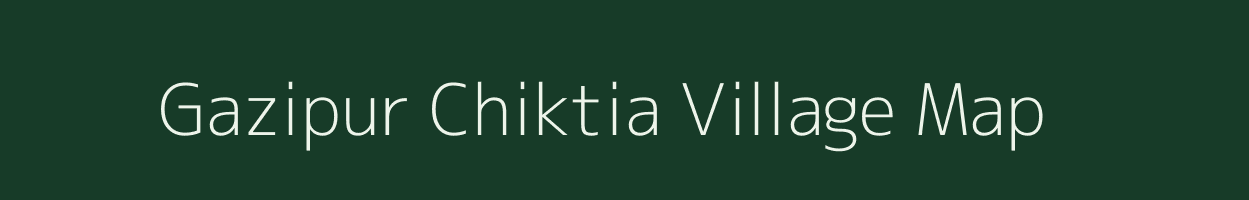 Gazipur Chiktia village map in Uttar Pradesh