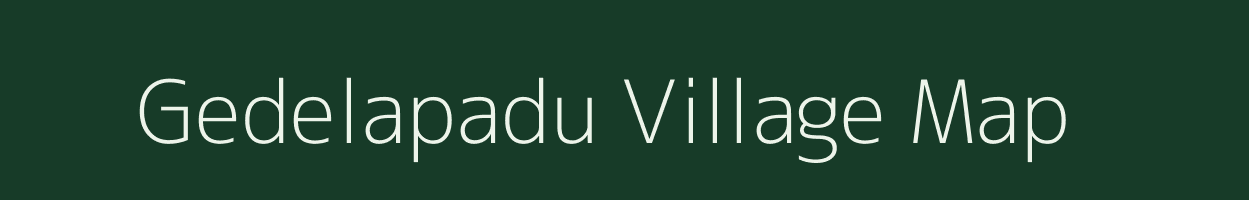 Gedelapadu village map in Andhra Pradesh