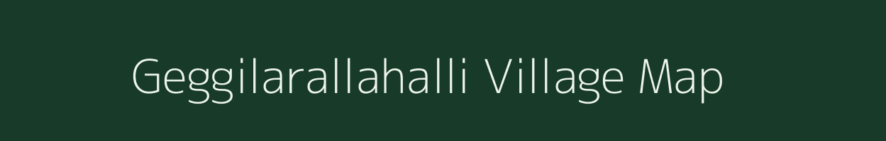 Geggilarallahalli village map in Karnataka