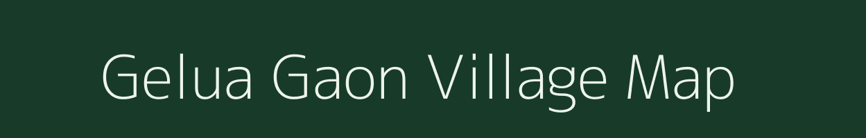 Gelua Gaon village map in Assam