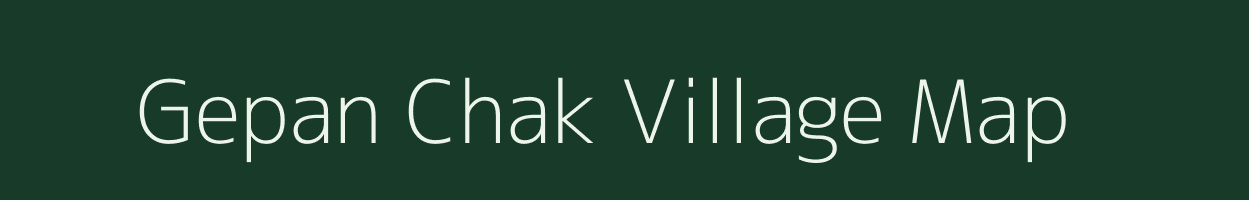 Gepan Chak village map in Uttar Pradesh